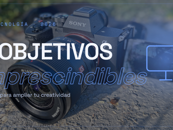 Dos objetivos Sony que lo cambian todo: captura lo lejano y descubre cada detalle